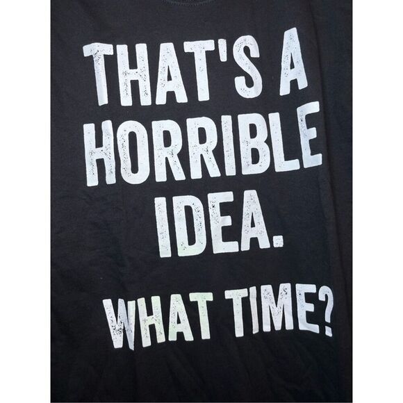 That's a horrible idea, What time T-shirt size Large - Picture 2 of 2